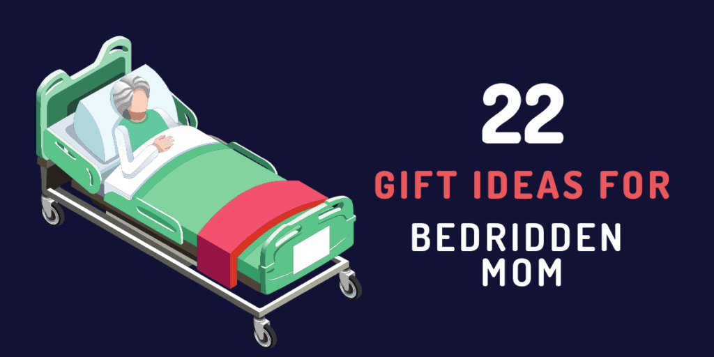 gift ideas for bedridden mom