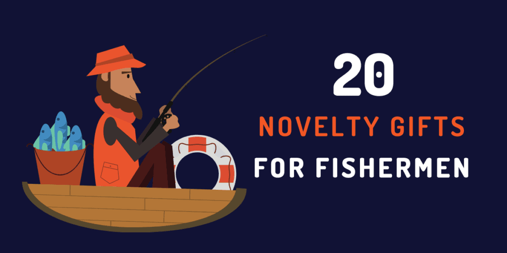 novelty gifts for fishermen